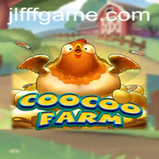 Discover the Thrills of CooCooFarm and Unlock the Secrets of JLFFF